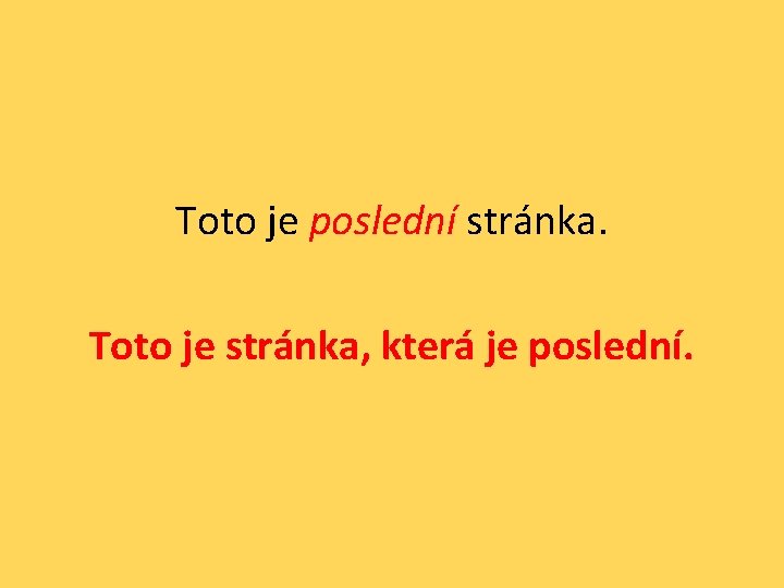 Toto je poslední stránka. Toto je stránka, která je poslední. 