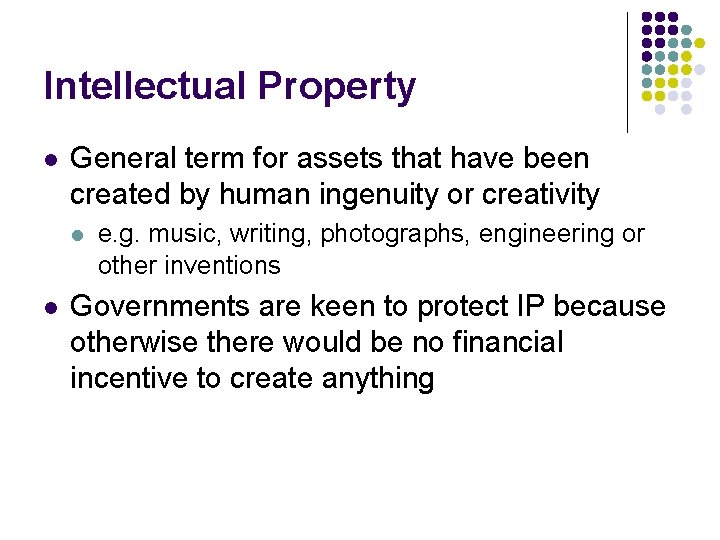 Intellectual Property l General term for assets that have been created by human ingenuity