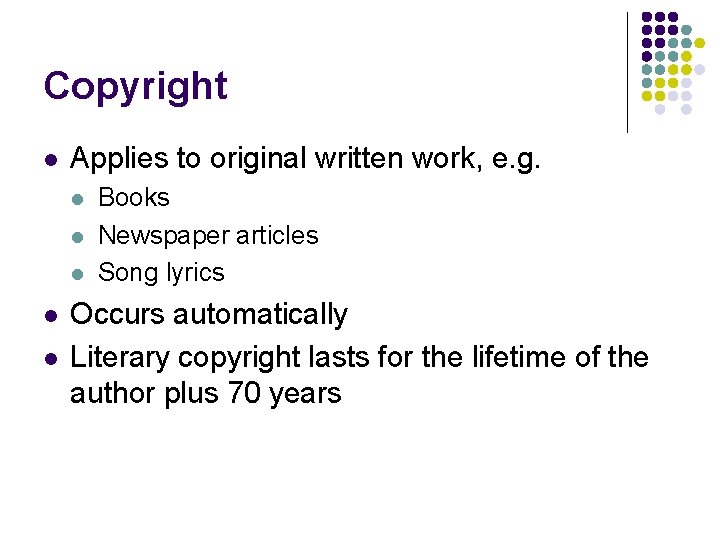 Copyright l Applies to original written work, e. g. l l l Books Newspaper