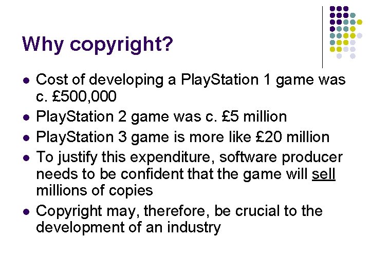 Why copyright? l l l Cost of developing a Play. Station 1 game was