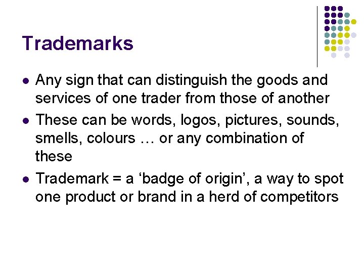 Trademarks l l l Any sign that can distinguish the goods and services of