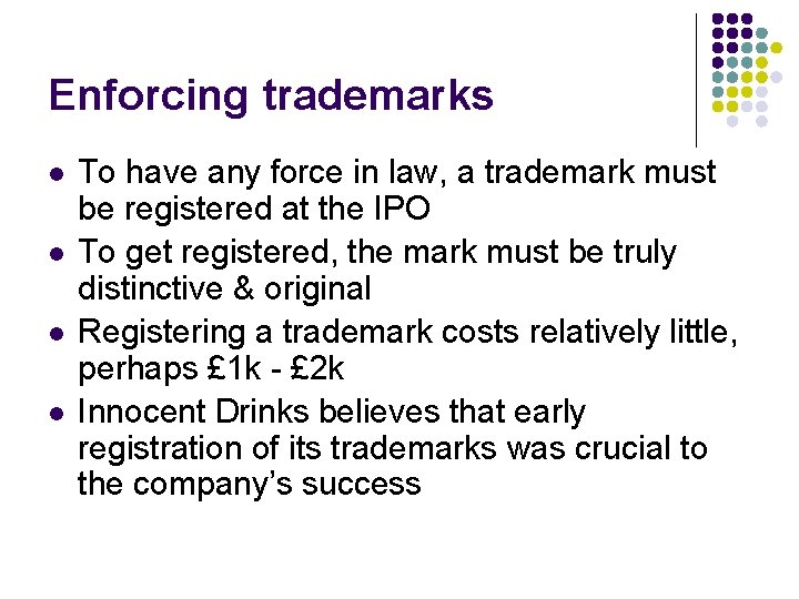 Enforcing trademarks l l To have any force in law, a trademark must be