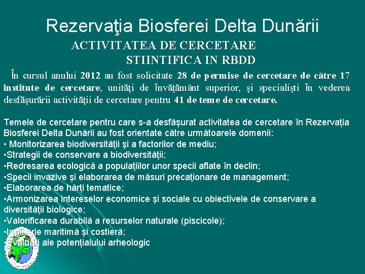 Rezervaţia Biosferei Delta Dunării ACTIVITATEA DE CERCETARE STIINTIFICA IN RBDD În cursul anului 2012