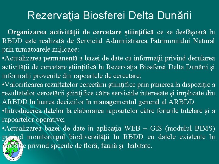 Rezervaţia Biosferei Delta Dunării Organizarea activităţii de cercetare ştiinţifică ce se desfăşoară în RBDD