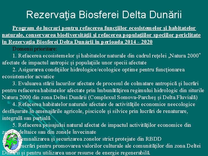 Rezervaţia Biosferei Delta Dunării Program de lucrari pentru refacerea funcţiilor ecosistemelor şi habitatelor naturale,