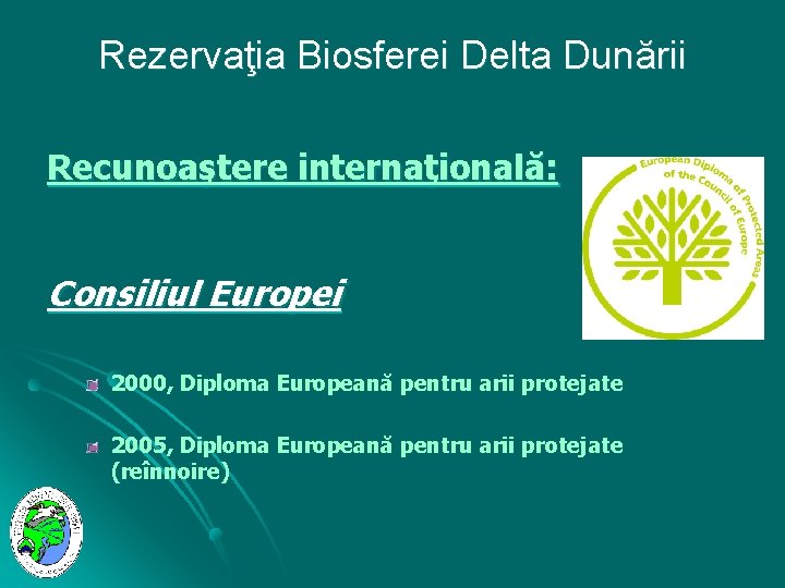 Rezervaţia Biosferei Delta Dunării Recunoaştere internaţională: Consiliul Europei 2000, Diploma Europeană pentru arii protejate