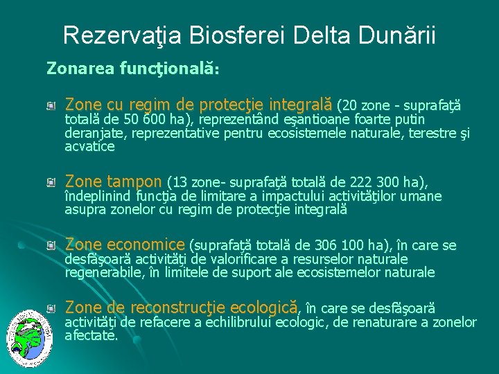 Rezervaţia Biosferei Delta Dunării Zonarea funcţională: Zone cu regim de protecţie integrală (20 zone