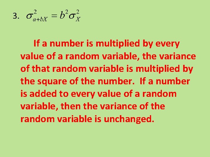 3. If a number is multiplied by every value of a random variable, the