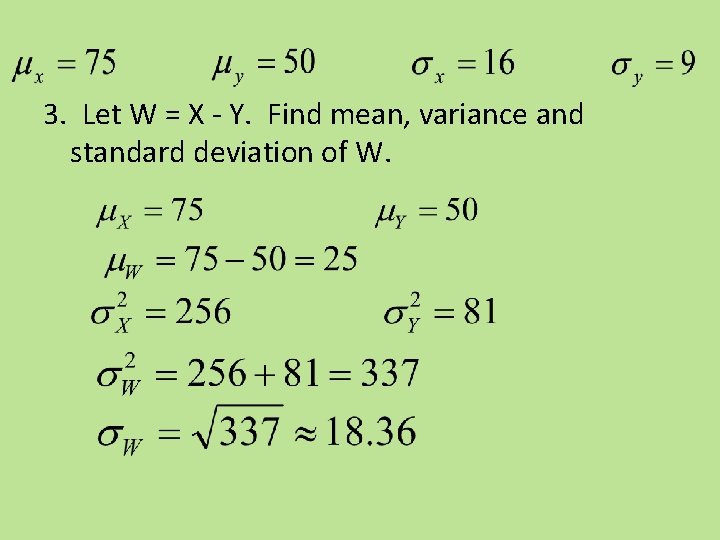 3. Let W = X - Y. Find mean, variance and standard deviation of