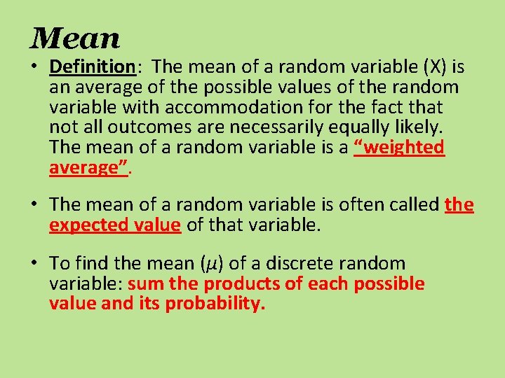 Mean • Definition: The mean of a random variable (X) is an average of