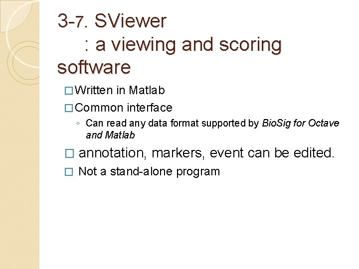 3 -7. SViewer : a viewing and scoring software � Written in Matlab �