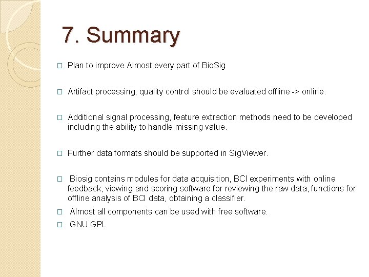7. Summary � Plan to improve Almost every part of Bio. Sig � Artifact