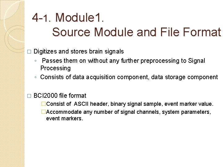 4 -1. Module 1. Source Module and File Format � Digitizes and stores brain