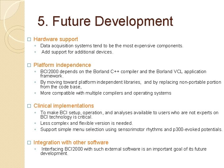 5. Future Development � Hardware support ◦ Data acquisition systems tend to be the