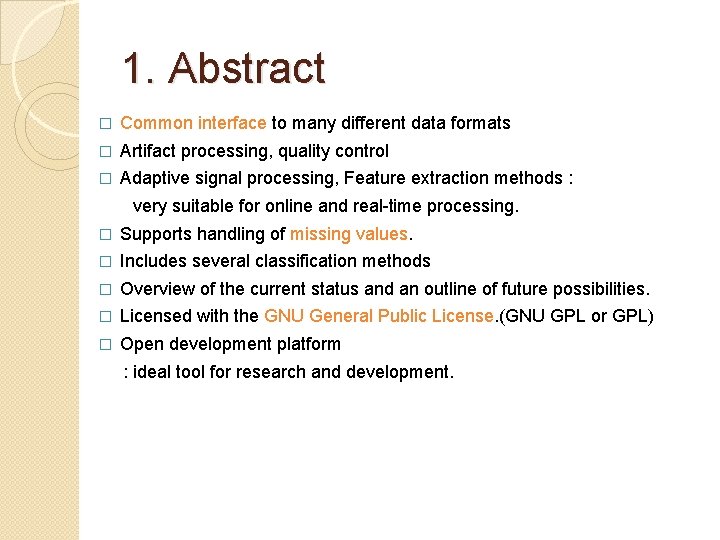 1. Abstract � Common interface to many different data formats � Artifact processing, quality