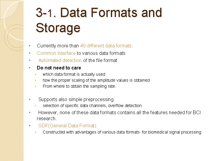 3 -1. Data Formats and Storage • • Currently more than 40 different data