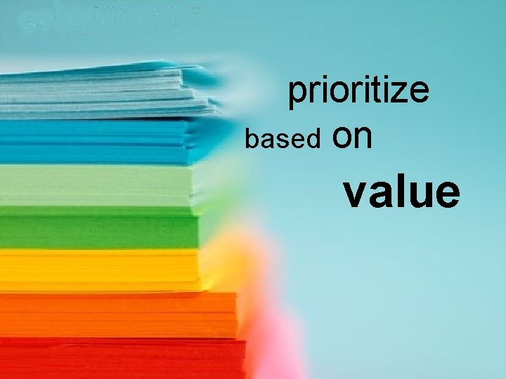 prioritize based on value 