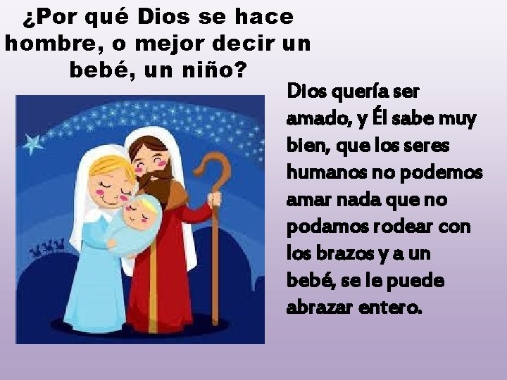 ¿Por qué Dios se hace hombre, o mejor decir un bebé, un niño? Dios