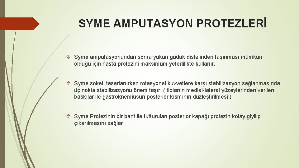 SYME AMPUTASYON PROTEZLERİ Syme amputasyonundan sonra yükün güdük distalinden taşınması mümkün olduğu için hasta