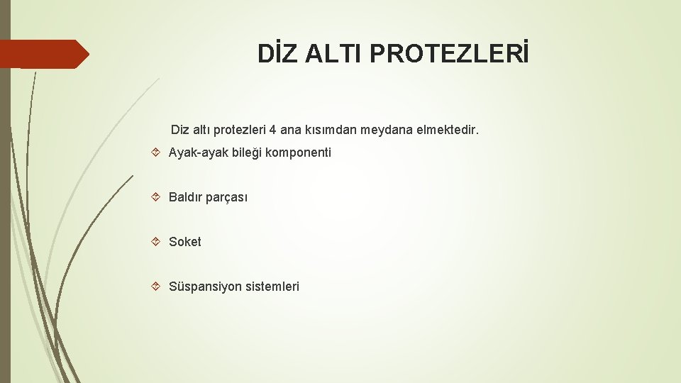 DİZ ALTI PROTEZLERİ Diz altı protezleri 4 ana kısımdan meydana elmektedir. Ayak-ayak bileği komponenti