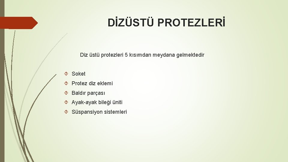 DİZÜSTÜ PROTEZLERİ Diz üstü protezleri 5 kısımdan meydana gelmektedir Soket Protez diz eklemi Baldır