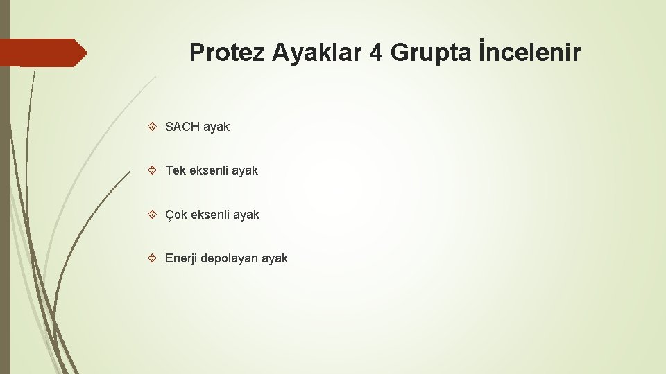 Protez Ayaklar 4 Grupta İncelenir SACH ayak Tek eksenli ayak Çok eksenli ayak Enerji