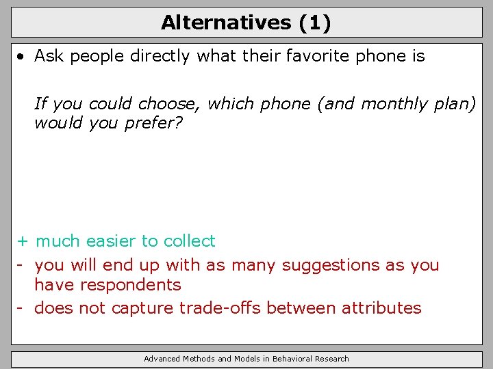 Alternatives (1) • Ask people directly what their favorite phone is If you could