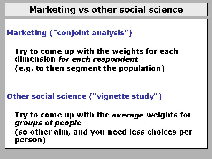 Marketing vs other social science Marketing ("conjoint analysis") Try to come up with the