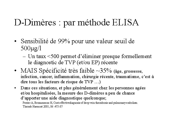 D-Dimères : par méthode ELISA • Sensibilité de 99% pour une valeur seuil de