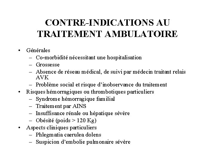 CONTRE-INDICATIONS AU TRAITEMENT AMBULATOIRE • Générales – Co-morbidité nécessitant une hospitalisation – Grossesse –