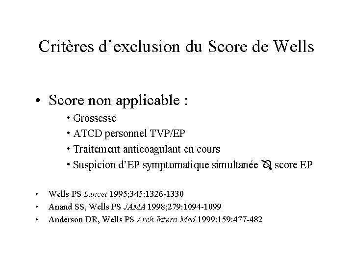 Critères d’exclusion du Score de Wells • Score non applicable : • Grossesse •