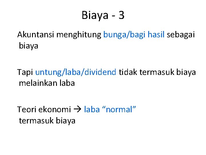 Biaya - 3 Akuntansi menghitung bunga/bagi hasil sebagai biaya Tapi untung/laba/dividend tidak termasuk biaya