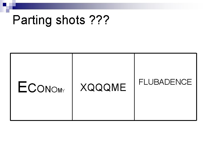 Parting shots ? ? ? E C O NO MY XQQQME FLUBADENCE 