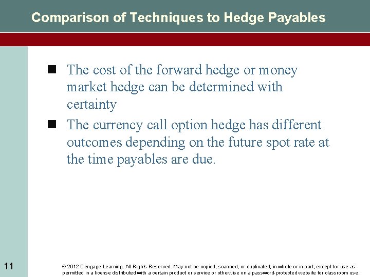 Comparison of Techniques to Hedge Payables n The cost of the forward hedge or