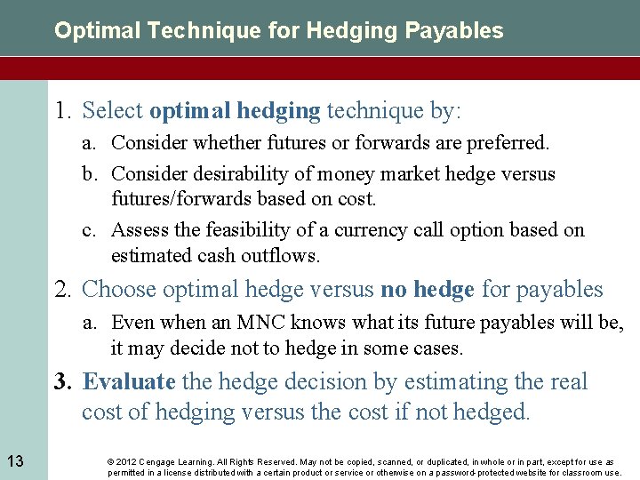 Optimal Technique for Hedging Payables 1. Select optimal hedging technique by: a. Consider whether