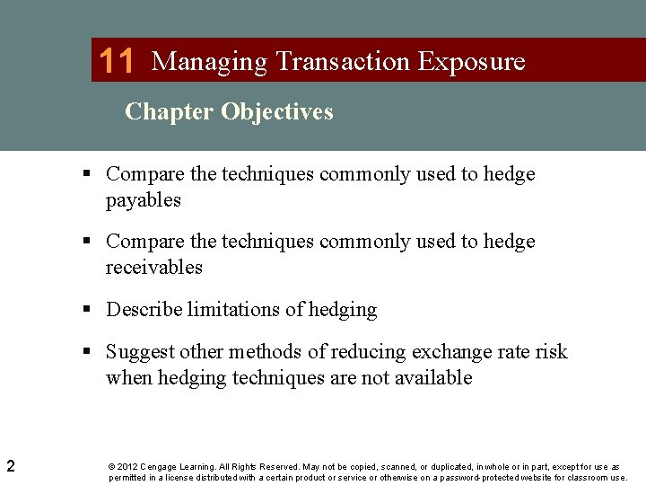 11 Managing Transaction Exposure Chapter Objectives § Compare the techniques commonly used to hedge