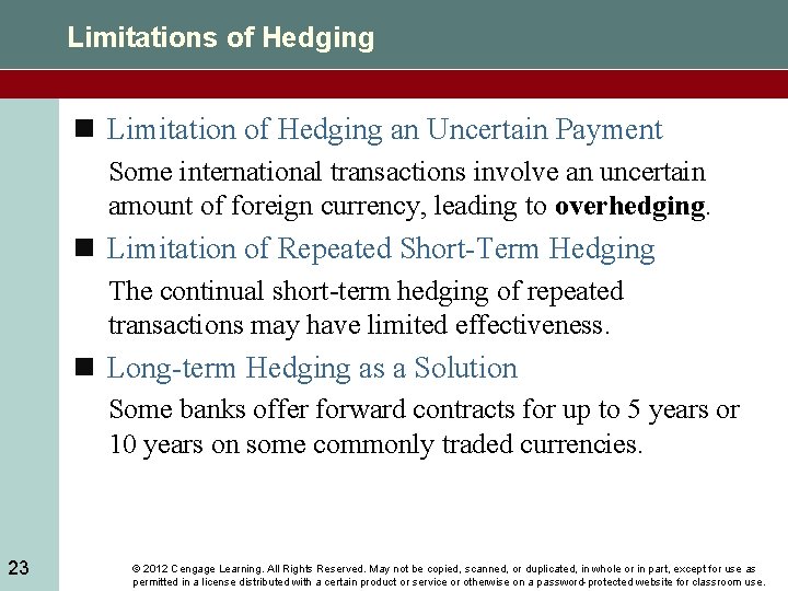 Limitations of Hedging n Limitation of Hedging an Uncertain Payment Some international transactions involve