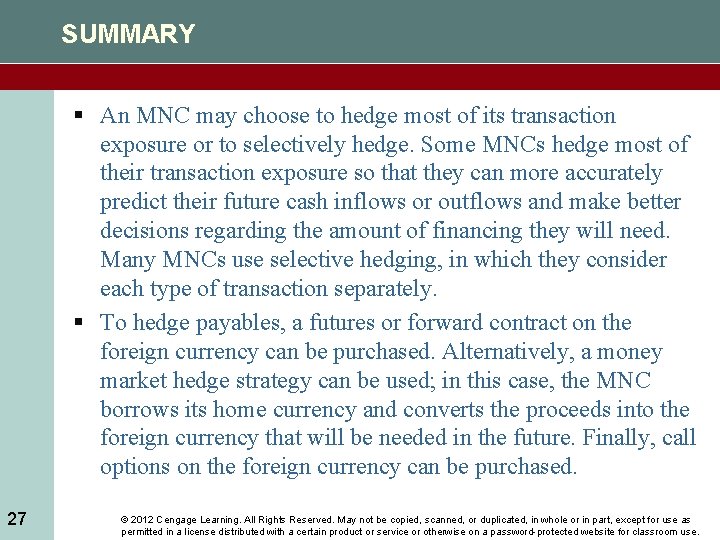 SUMMARY § An MNC may choose to hedge most of its transaction exposure or