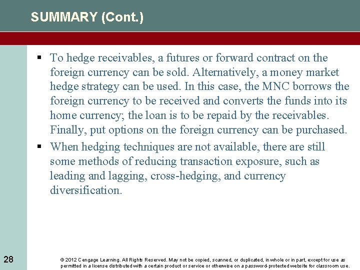 SUMMARY (Cont. ) § To hedge receivables, a futures or forward contract on the