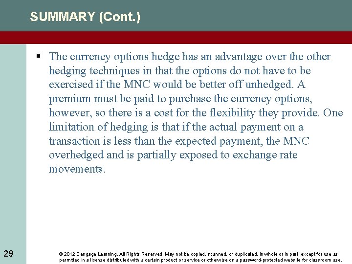 SUMMARY (Cont. ) § The currency options hedge has an advantage over the other
