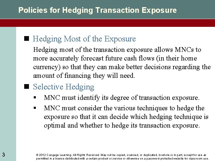 Policies for Hedging Transaction Exposure n Hedging Most of the Exposure Hedging most of