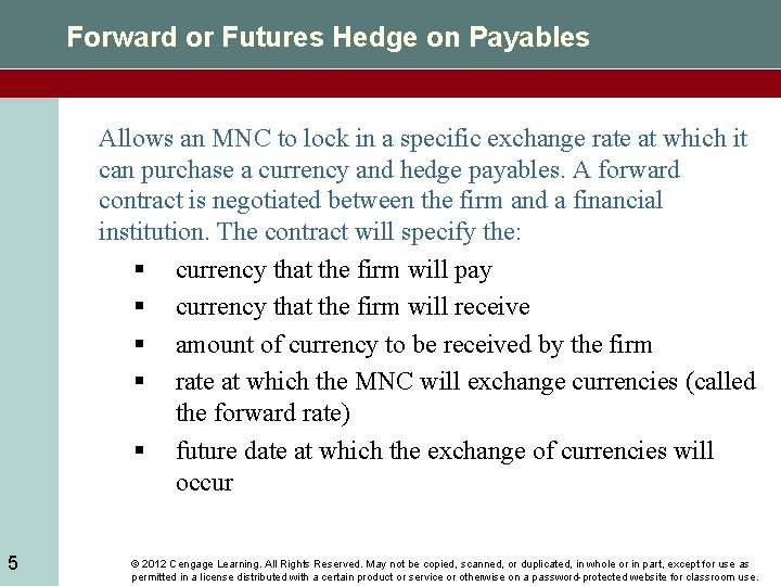 Forward or Futures Hedge on Payables Allows an MNC to lock in a specific