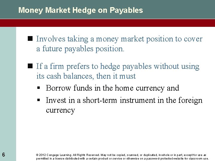 Money Market Hedge on Payables n Involves taking a money market position to cover