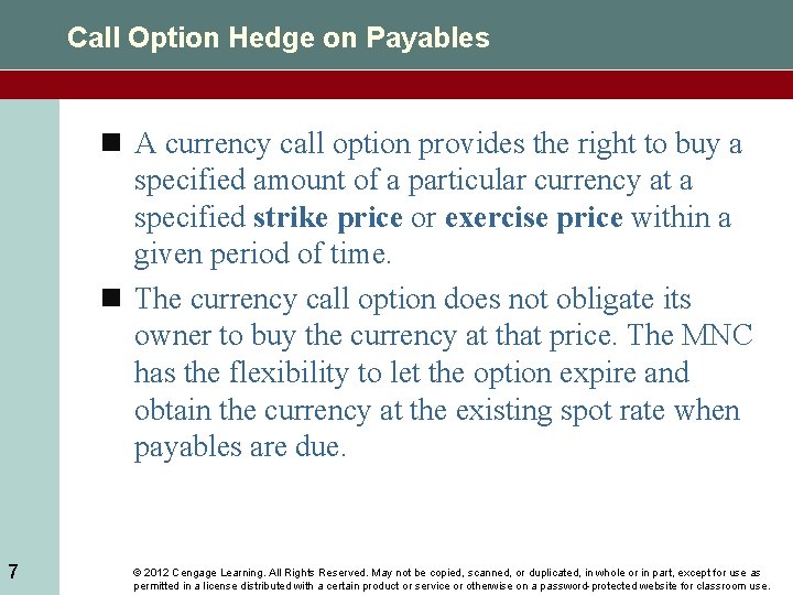 Call Option Hedge on Payables n A currency call option provides the right to