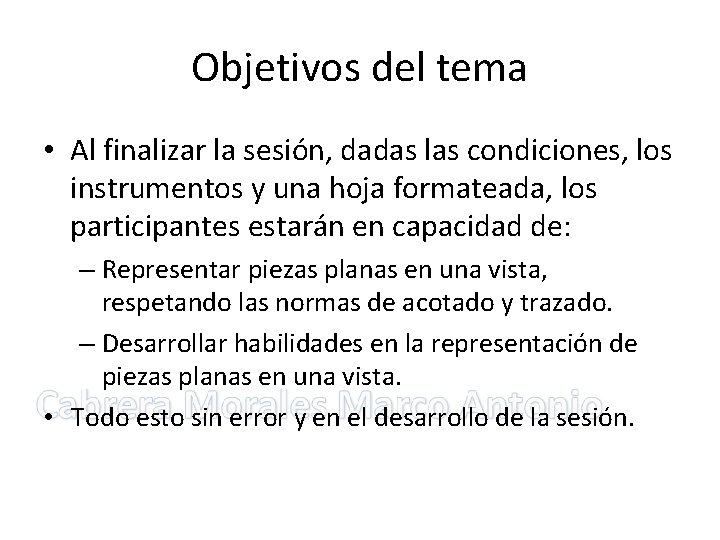 Objetivos del tema • Al finalizar la sesión, dadas las condiciones, los instrumentos y Objetivos del tema • Al finalizar la sesión, dadas las condiciones, los instrumentos y