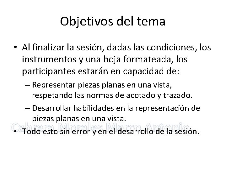 Objetivos del tema • Al finalizar la sesión, dadas las condiciones, los instrumentos y