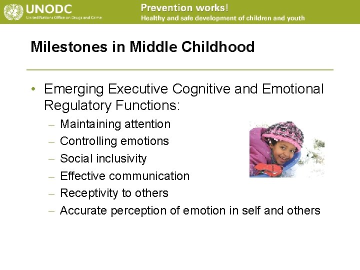 Milestones in Middle Childhood • Emerging Executive Cognitive and Emotional Regulatory Functions: – –