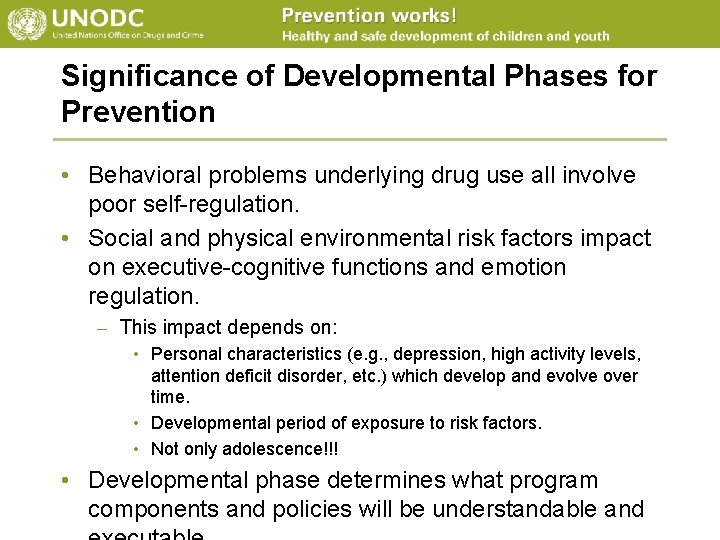 Significance of Developmental Phases for Prevention • Behavioral problems underlying drug use all involve