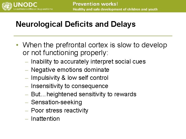 Neurological Deficits and Delays • When the prefrontal cortex is slow to develop or