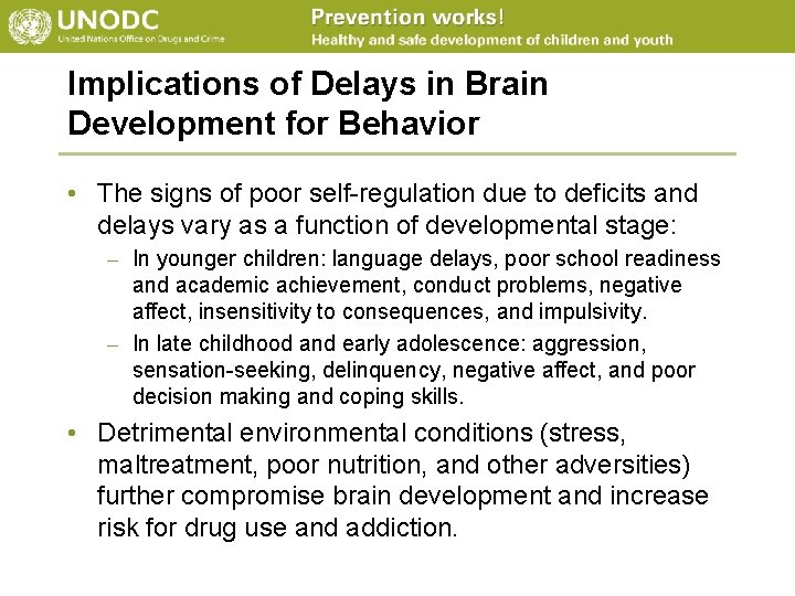 Implications of Delays in Brain Development for Behavior • The signs of poor self-regulation